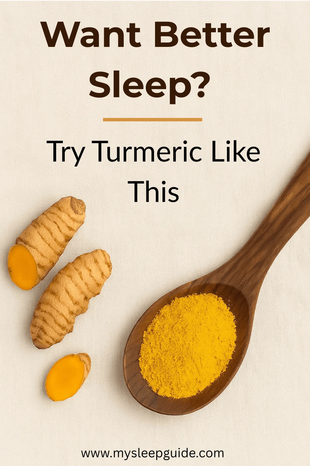 Pin image promoting turmeric for sleep, featuring fresh turmeric root and powder with the headline ‘Want Better Sleep? Try Turmeric Like This’ – from mysleepguide.com